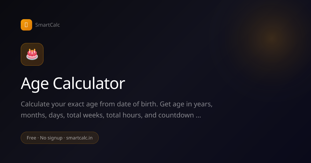 Age Calculator - Exact Age in Years, Months, Days | SmartCalc
